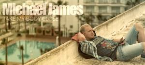 Michael James - Take My Body Close. Photo : Michael James Facebook