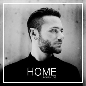 Roman Lob - Home. Photograph : Roman Lob Official Facebook